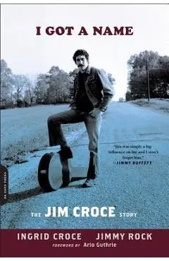 I Got a Name: The Jim Croce Story - Ingrid Croce