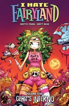 I Hate Fairyland Volume 5: Gert's Inferno, Paperback/Skottie Young