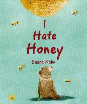 I Hate Honey, Hardback/Sasha Kahn