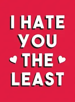 I Hate You the Least. A Gift of Love That's Not a Cliche, Hardback/Summersdale Publishers