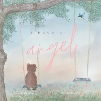 I have an Angel: When You Lose A Loved One But Gain An Angel, Paperback/Laura Feldman