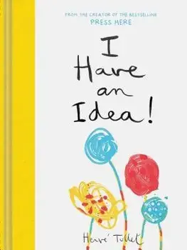I Have an Idea! (Interactive Books for Kids, Preschool Imagination Book, Creativity Books), Hardcover/Herve Tullet