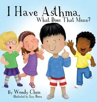 I Have Asthma, What Does That Mean?, Hardcover/Izzy Bean