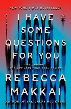 I Have Some Questions for You, Paperback/Rebecca Makkai