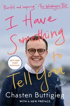 I Have Something to Tell You: A Memoir, Paperback/Chasten Buttigieg