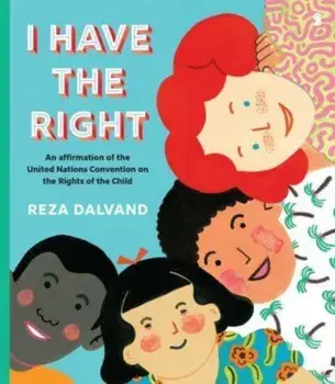 I Have the Right. an affirmation of the United Nations Convention on the Rights of the Child, Paperback/Reza Dalvand