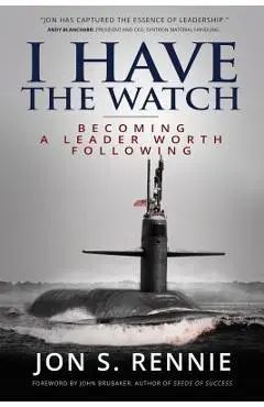 I Have the Watch: Becoming a Leader Worth Following - John Brubaker