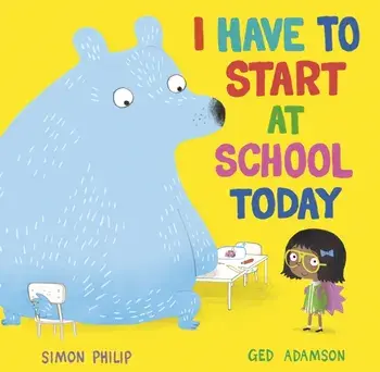 I Have to Start at School Today, Paperback/Simon Philip