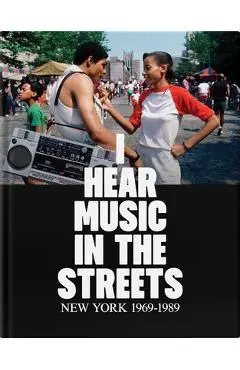 I Hear Music in the Streets: New York 1969-89 - Tim Lawrence