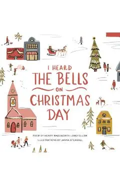 I Heard the Bells on Christmas Day: An Illustrated Keepsake Book - Henry Wadsworth Longfellow