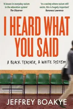 I Heard What You Said. A Black Teacher, A White System, Paperback/***
