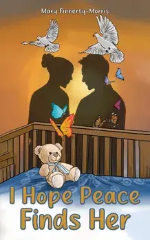 I Hope Peace Finds Her, Paperback/Mary Finnerty-Morris