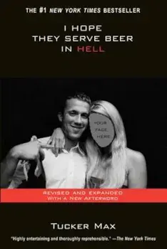 I Hope They Serve Beer in Hell, Paperback/Tucker Max