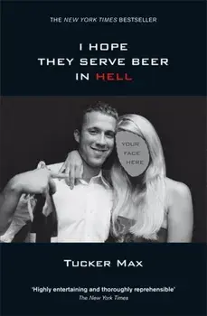 I Hope They Serve Beer in Hell, Paperback/Tucker Max
