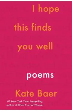 I Hope This Finds You Well: Poems - Kate Baer