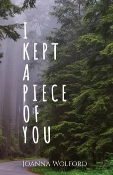 I Kept a Piece of You, Paperback/Joanna Wolford