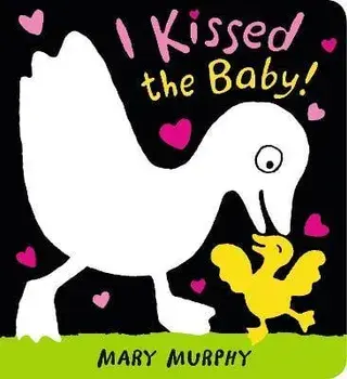 I Kissed the Baby!, Board Books/Mary Murphy
