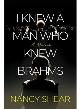 I Knew a Man Who Knew Brahms, Hardback/Nancy Shear