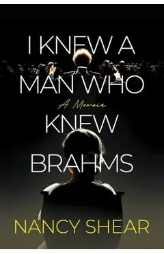 I Knew a Man Who Knew Brahms - Nancy Shear