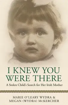 I Knew You Were There: A Stolen Child's Search for Her Irish Mother, Paperback/Megan (Wydra) Mckercher