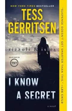 I Know a Secret: A Rizzoli & Isles Novel - Tess Gerritsen