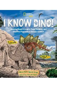 I Know Dino!: Amazing Breakthroughs, Mega Mistakes, and Unsolved Mysteries in Dinosaur Science - Sabrina Ricci