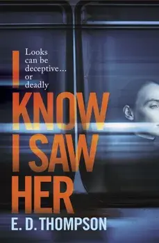 I Know I Saw Her, Paperback/E.D. Thompson