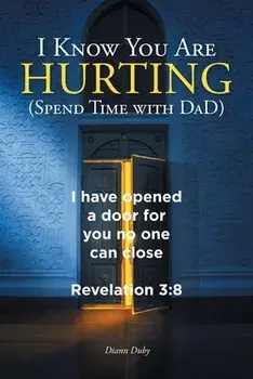 I Know You Are Hurting (Spend Time with DaD), Paperback/DiAnn Duby