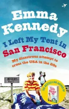 I Left My Tent in San Francisco, Paperback/Emma Kennedy