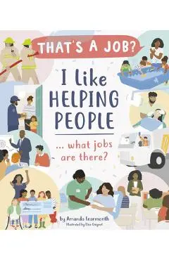 I Like Helping People ... What Jobs Are There? - Amanda Learmonth