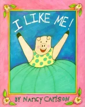 I Like Me!, Hardcover/Nancy Carlson