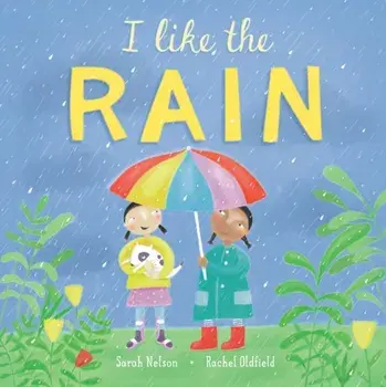 I Like the Rain, Hardback/Sarah Nelson