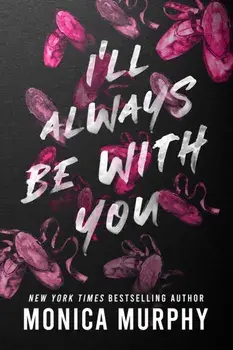 I'll Always Be With You, Paperback/Monica Murphy