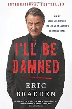 I'll Be Damned: How My Young and Restless Life Led Me to America's '1 Daytime Drama, Paperback/Eric Braeden