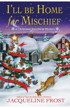 I'll Be Home for Mischief: A Christmas Tree Farm Mystery - Jacqueline Frost