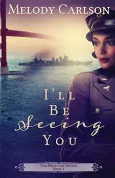 I'll Be Seeing You, Paperback/Melody Carlson