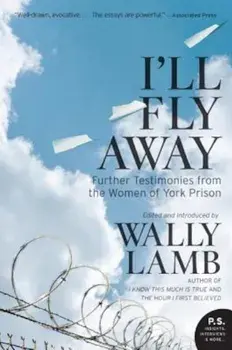 I'll Fly Away: Further Testimonies from the Women of York Prison, Paperback/Wally Lamb