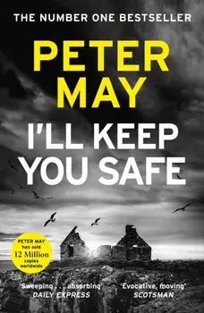 I'll Keep You Safe. A stunning standalone crime thriller from the incredible mind behind The Lewis Trilogy, Paperback/Peter May