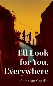 I'll Look for You, Everywhere. the highly anticipated and mesmerizing debut romance novel of summer 2024, Hardback/Cameron Capello