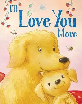 I'll Love You More, Board Books/Andi Landes