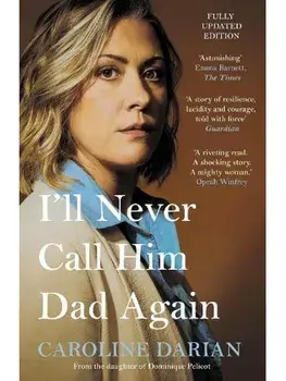 I'll Never Call Him Dad Again: By the daughter of Dominique Pelicot. Turning our family trauma of Chemical Submission into a collective fight, Paperback/Caroline Darian