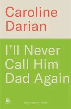 I'll Never Call Him Dad Again: By the daughter of Gisele Pelicot. Turning our family trauma of Chemical Submission into a collective fight, Hardback/Caroline Darian