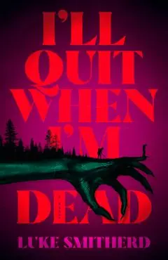 I'll Quit When I'm Dead - Luke Smitherd