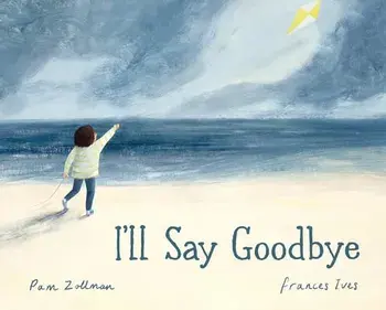 I'll Say Goodbye, Hardback/Pam Zollman