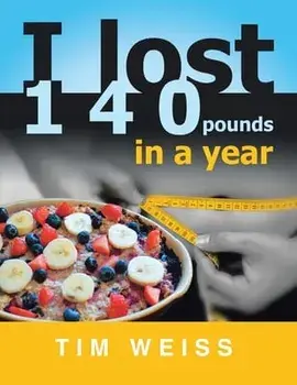 I Lost 140 Pounds in a Year, Paperback/Tim Weiss