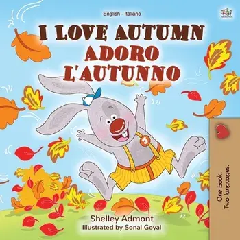 I Love Autumn (English Italian Bilingual Book for Kids), Paperback/Shelley Admont