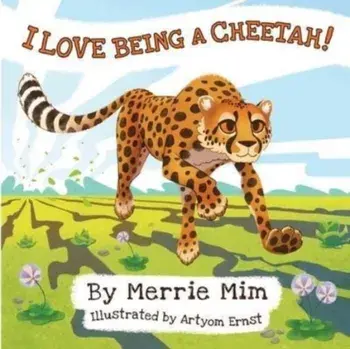 I Love Being a Cheetah!: A Lively Picture and Rhyming Book for Preschool Kids 3-5, Paperback/Merrie MIM