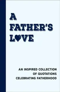 I Love Dad. An Inspired Collection of Quotations Celebrating Fatherhood, Hardback/Jackie Corley