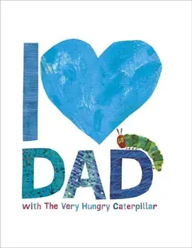 I Love Dad with the Very Hungry Caterpillar, Hardcover/Eric Carle