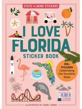 I Love Florida Sticker Book. 350+ Stickers Celebrating the Sunshine State, Paperback/Workman Publishing